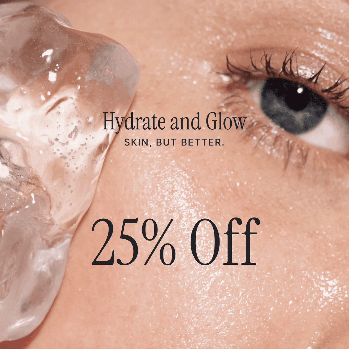 Hydrate and Glow — 25% Off